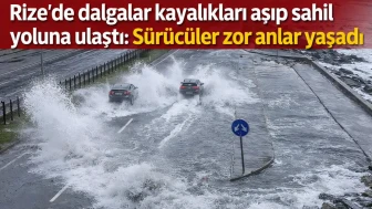 Rize'de dalgalar kayalıkları aşıp sahil yoluna ulaştı: Sürücüler zor anlar yaşadı