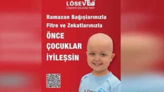 LÖSEV Ramazan’da lösemi ve kanserle mücadele edenlerin yanında