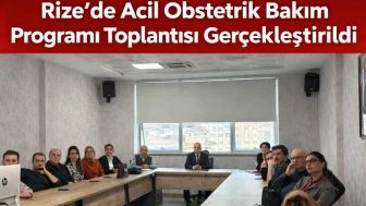 Rize’de Acil Obstetrik Bakım Programı Toplantısı Gerçekleştirildi