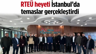 RTEÜ heyeti İstanbul’da temaslar gerçekleştirdi