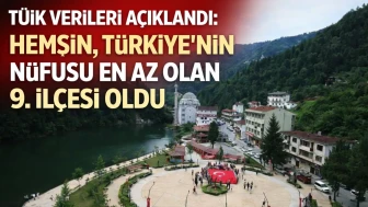 TÜİK Verileri Açıklandı: Hemşin, Türkiye’nin Nüfusu En Az Olan 9. İlçesi Oldu