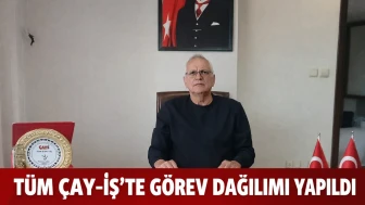 Tüm Çay-İş’te Görev Dağılımı Yapıldı