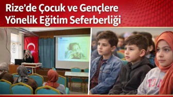 Rize’de Çocuk ve Gençlere Yönelik Eğitim Seferberliği