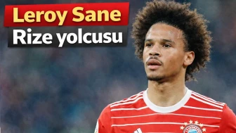 Leroy Sane Rize yolcusu