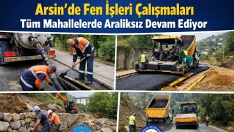 Arsin’de Fen İşleri Çalışmaları Tüm Mahallelerde Aralıksız Devam Ediyor