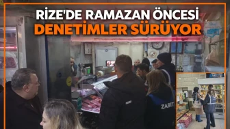 Rize'de Ramazan Öncesi Denetimler Sürüyor