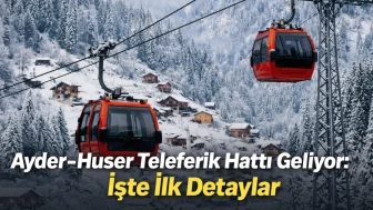 Rize Turizminde Yeni Dönem! Ayder-Huser Teleferik Hattı Geliyor: İşte İlk Detaylar