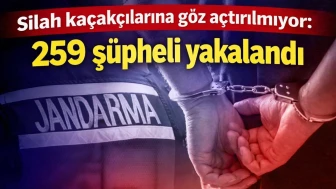 Silah kaçakçılarına göz açtırılmıyor: 259 şüpheli yakalandı
