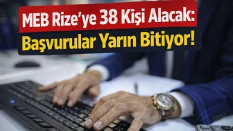MEB Rize’ye 38 Kişi Alacak: Başvurular Bitiyor!