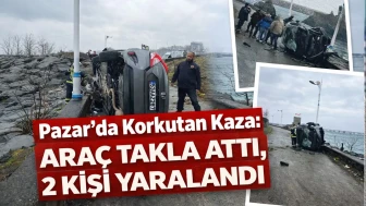 Rize'nin Pazar İlçesinde Korkutan Kaza: Araç Takla Attı, 2 Kişi Yaralandı