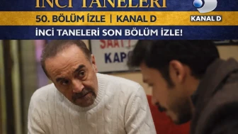 İnci Taneleri 50. Bölüm İzle | Kanal D İnci Taneleri son bölüm izle!