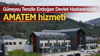 Güneysu Tenzile Erdoğan Devlet Hastanesinde, AMATEM hizmeti