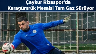 Çaykur Rizespor’da Karagümrük Mesaisi Tam Gaz Sürüyor