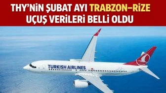 THY’nin Şubat ayı Trabzon–Rize uçuş verileri belli oldu