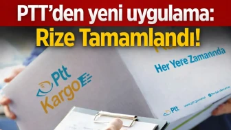 PTT’den yeni uygulama: Rize Tamamlandı!