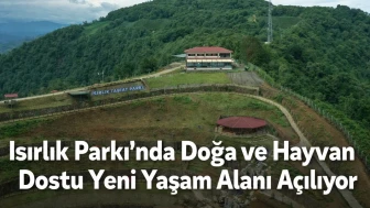 Isırlık Parkı’nda Doğa ve Hayvan Dostu Yeni Yaşam Alanı Açılıyor