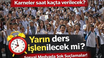 Karneler saat kaçta verilecek? Yarın ders işlenilecek mi?