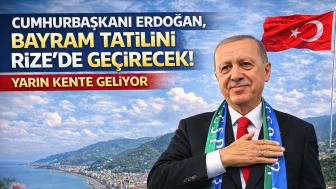 Cumhurbaşkanı Erdoğan, bayram tatilini Rize'de geçirecek! Yarın kente geliyor