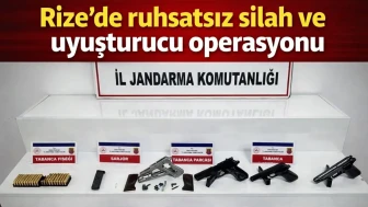 Rize’de ruhsatsız silah ve uyuşturucu operasyonu