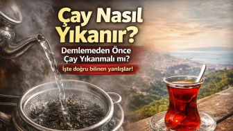 🍵 Çay Nasıl Yıkanır? Demlemeden Önce Çay Yıkanmalı mı? İşte Doğru Bilinen Yanlışlar