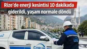 Rize'de enerji kesintisi 10 dakikada giderildi, yaşam normale döndü