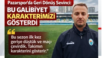 Pazarspor’da Geri Dönüş Sevinci: Bu Galibiyet Karakterimizi Gösterdi