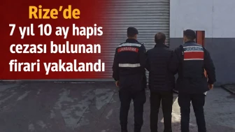 Rize'de 7 yıl 10 ay hapis cezası bulunan firari yakalandı