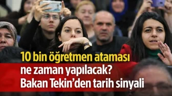 10 bin öğretmen ataması ne zaman yapılacak? Bakan Tekin'den tarih sinyali