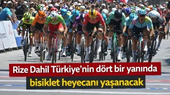 Rize Dahil Türkiye’nin dört bir yanında bisiklet heyecanı yaşanacak