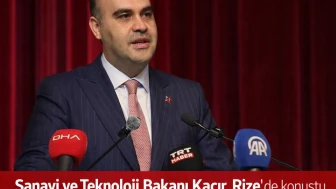 Sanayi ve Teknoloji Bakanı Kacır, Rize'de konuştu