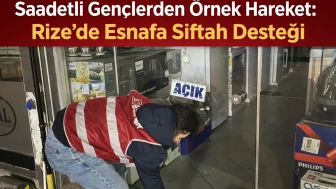Saadetli Gençlerden Örnek Hareket: Rize’de Esnafa Siftah Desteği