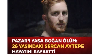 Pazar’ı Yasa Boğan Ölüm: 26 Yaşındaki Sercan Aytepe Hayatını Kaybetti