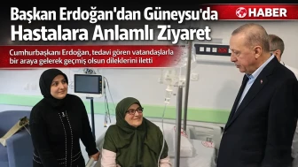 Başkan Erdoğan'dan Güneysu'da hastalara ziyaret!