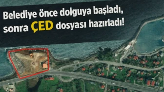 Belediye önce dolguya başladı, sonra ÇED dosyası hazırladı