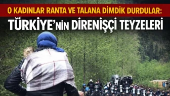 Kadınlar, doğa katliamına karşı onurlu bir direniş sergiliyor!