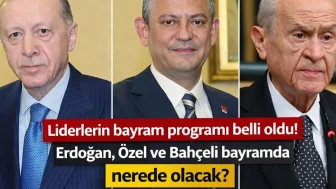 Liderlerin bayram programı belli oldu! Erdoğan, Özel ve Bahçeli bayramda nerede olacak?