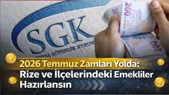 2026 Temmuz Zamları Yolda: Rize ve İlçelerindeki Emekliler Hazırlansın