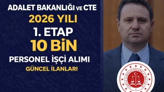 Adalet Bakanlığı ve CTE 2026 Yılı 1. Etap 10 Bin Personel Alımı Yapacak