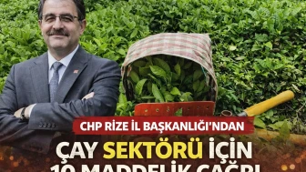CHP Rize İl Başkanlığı’ndan Çay Sektörü İçin 10 Maddelik Çağrı