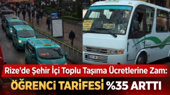 Rize’de Şehir İçi Toplu Taşıma Ücretlerine Zam: Öğrenci Tarifesi %35 Arttı