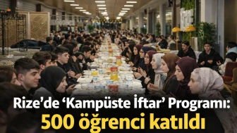 Rize’de “Kampüste İftar” Programı: 500 öğrenci katıldı