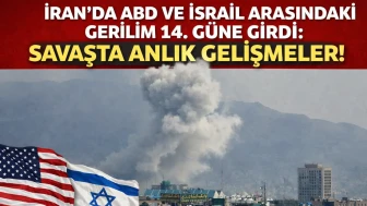 İran'da ABD ve İsrail Arasındaki Gerilim 14. Güne Girdi: Savaşta Anlık Gelişmeler!
