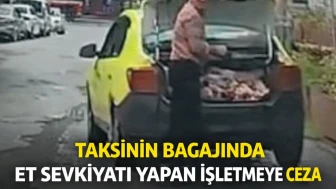 Taksinin bagajında et sevkiyatı yapan işletmeye ceza