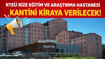 RTEÜ Rize Eğitim ve Araştırma Hastanesi Kantini Kiraya Verilecek