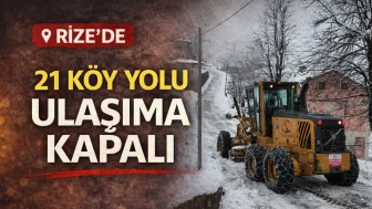Rize’de 21 köy yolu ulaşıma kapalı