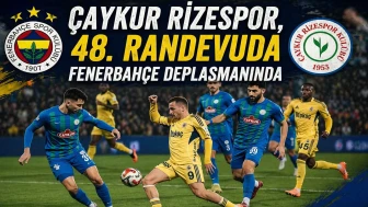 Çaykur Rizespor, 48. Randevuda Fenerbahçe Deplasmanında