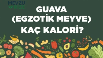 Egzotik Meyve Guava'nın Kalori ve Besin Değerleri Hakkında Bilgi