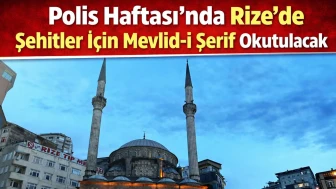 Rize'de Türk Polis Teşkilatı'nın 181. yılı Mevlid-i Şerif ile kutlanacak!