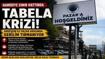Hamidiye Sınır Hattında Tabela Krizi: Ardeşen ile Pazar Arasında Gerilim Tırmanıyor
