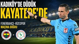 Kadıköy’de düdük Kayatepe’de: Fenerbahçe–Rizespor maçına doğru